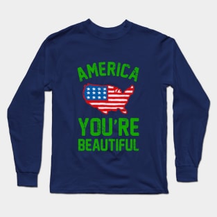 AMERICA, YOU'RE BEAUTIFUL 2 Long Sleeve T-Shirt